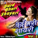 Dard Bhari Shayari, Vol. 2 - Rakesh Pujara Song Download
